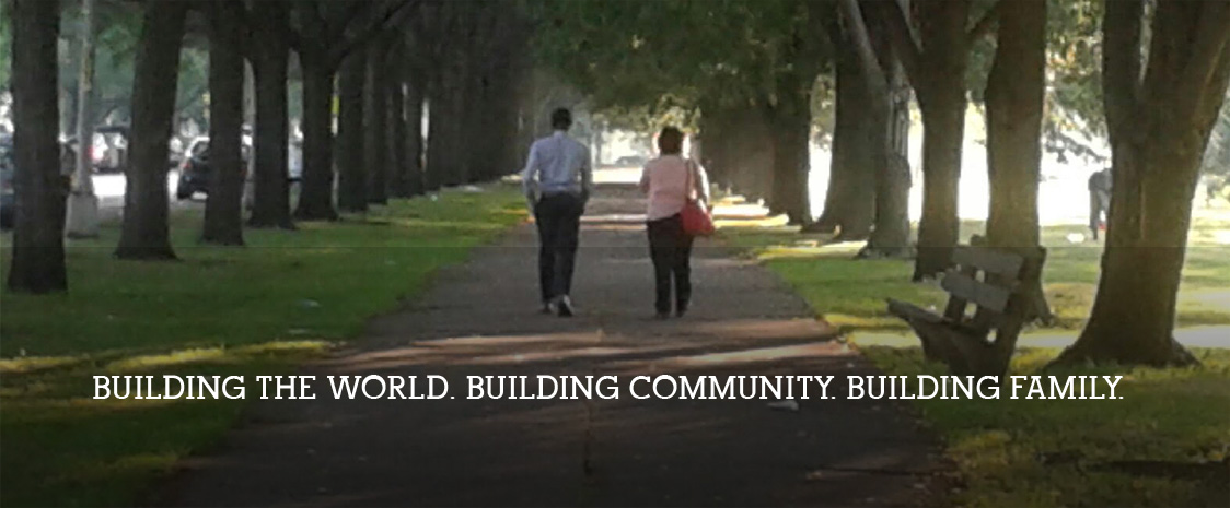 Building the World. Building Community. Building Family.